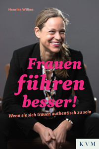 Frauen führen besser! - Henrike Wilkes - E-Book