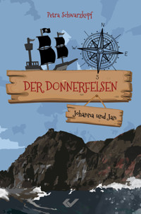 Der Donnerfelsen: Johanna und Jan - Petra Schwarzkopf - E-Book