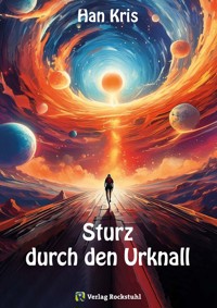 Sturz durch den Urknall - Kris Han - E-Book