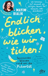 Endlich blicken, wie wir ticken – Spannendes Wissen rund um die Pubertät - Mayim Bialik - E-Book
