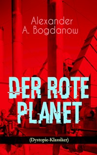 Der rote Planet (Dystopie-Klassiker) - Alexander A. Bogdanow - E-Book