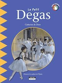 Le petit Degas - Catherine de Duve - E-Book