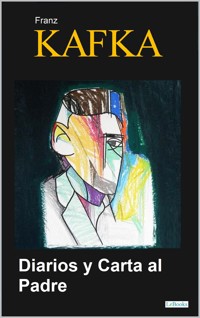 Diarios y Carta al Padre - Kafka - Franz Kafka - E-Book