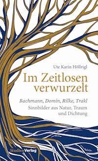 Im Zeitlosen verwurzelt - Ute Karin Höllrigl - E-Book