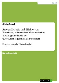 Anwendbarkeit und Effekte von Elektromyostimulation als alternative Trainingsmethode bei querschnittsgelähmten Personen - Alwin Reinik - E-Book