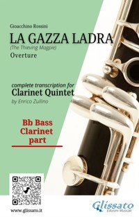 Rossini: La Gazza Ladra Overture – Bass Clarinet Part for Clarinet Quintet (Advanced Level) - Gioacchino Rossini - E-Book