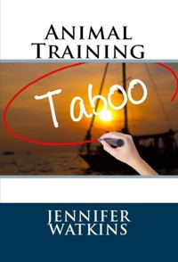 Animal Training: Taboo Erotica - Jennifer Watkins - E-Book