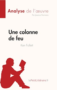 Une colonne de feu de Ken Follett (Analyse de l'œuvre) - Jessica Hermans - E-Book