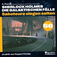 Saboteure siegen selten (Sherlock Holmes - Die galaktischen Fälle, Folge 56) - Sir Arthur Conan Doyle - Hörbuch