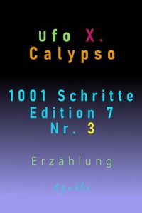 1001 Schritte - Edition 7 - Nr. 3 - Ufo Xenophyl Calypso - E-Book