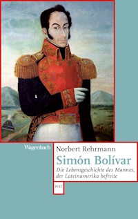 Simón Bolívar - Norbert Rehrmann - E-Book