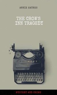 The Crow's Inn tragedy - Annie Haynes - E-Book