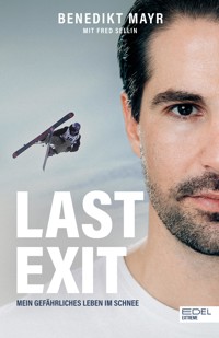 Last Exit. Mein gefährliches Leben im Schnee - Benedikt Mayr - E-Book