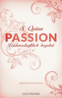 Passion. Leidenschaftlich begehrt - S. Quinn - E-Book