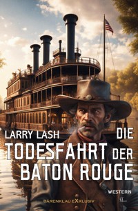 Die Todesfahrt der Baton Rouge - Larry Lash - E-Book