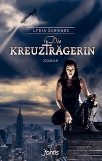 Die Kreuzträgerin - Lydia Schwarz - E-Book