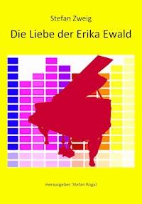 Die Liebe der Erika Ewald - Zweig Stefan - E-Book + Hörbuch