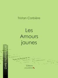 Les Amours jaunes - Tristan Corbière - E-Book