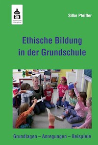 Ethische Bildung in der Grundschule - Silke Pfeiffer - E-Book