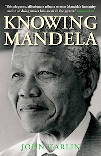 Knowing Mandela - John Carlin - E-Book