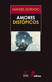 Amores distópicos - Manuel Dorado - E-Book