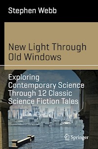 New Light Through Old Windows: Exploring Contemporary Science Through 12 Classic Science Fiction Tales - Stephen Webb - E-Book