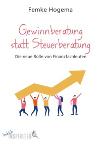 Gewinnberatung statt Steuerberatung - Femke Hogema - E-Book