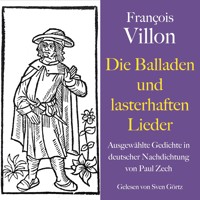 François Villon: Die Balladen und lasterhaften Lieder - François Villon - Hörbuch