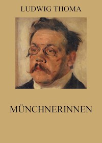Münchnerinnen - Ludwig Thoma - E-Book
