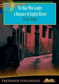 The Man Who Laughs: A Romance of English History - Victor Hugo - E-Book