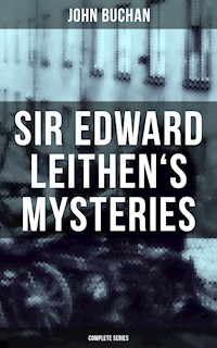 SIR EDWARD LEITHEN'S MYSTERIES - Complete Series - John Buchan - E-Book