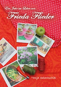 Ein Jahr im Leben von Frieda Flieder - Tanja Selentschik - E-Book