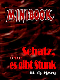 MINIBOOK 018: Schatz, es gibt Stunk - W. A. Hary - E-Book