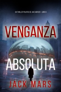 Venganza absoluta (Un thriller político de Jake Mercer - Libro 6) - Jack Mars - E-Book