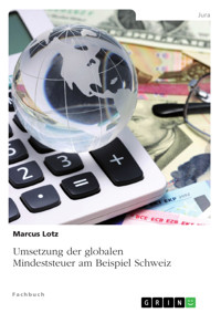 Umsetzung der globalen Mindeststeuer am Beispiel Schweiz - Marcus Lotz - E-Book