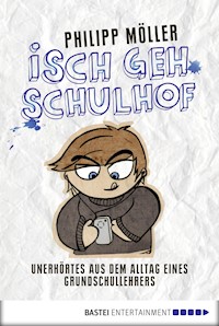 Isch geh Schulhof - Philipp Möller - E-Book