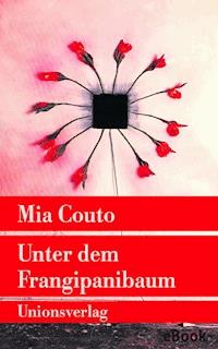 Unter dem Frangipanibaum - Mia Couto - E-Book