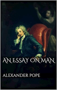 An Essay on Man - Alexander Pope - E-Book