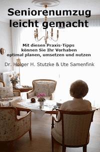 Seniorenumzug leicht gemacht - Dr. Holger H. Stutzke - E-Book
