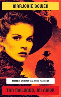 Tan malvado, mi amor - Marjorie Bowen - E-Book