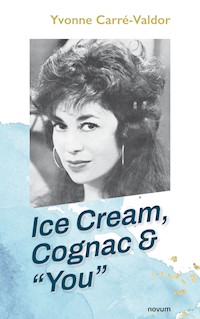 Ice Cream, Cognac & "You" - Yvonne Carré-Valdor - E-Book