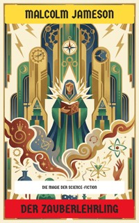 Der Zauberlehrling - Malcolm Jameson - E-Book