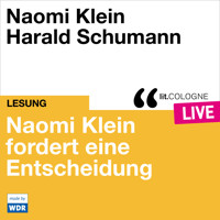 Naomi Klein fordert eine Entscheidung - lit.COLOGNE live (ungekürzt) - Naomi Klein - Hörbuch