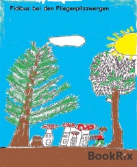 Fidibus bei den Fliegenpilzzwergen - Manfred Basedow - kostenlos E-Book