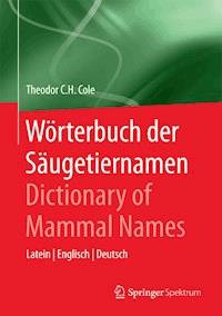 Wörterbuch der Säugetiernamen - Dictionary of Mammal Names - Theodor C. H. Cole - E-Book