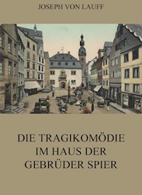 Die Tragikomödie im Haus der Gebrüder Spier - Joseph von Lauff - E-Book