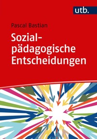 Sozialpädagogische Entscheidungen - Pascal Bastian - E-Book