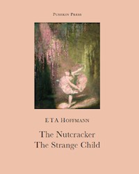 The Nutcracker and The Strange Child - E.T.A. Hoffmann - E-Book