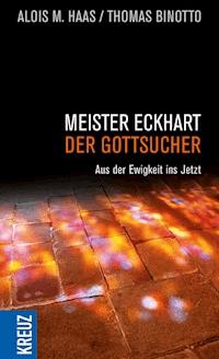 Meister Eckhart - der Gottsucher - Alois M. Haas - E-Book
