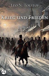 Krieg und Frieden. Band Vier - Leo N. Tolstoi - E-Book